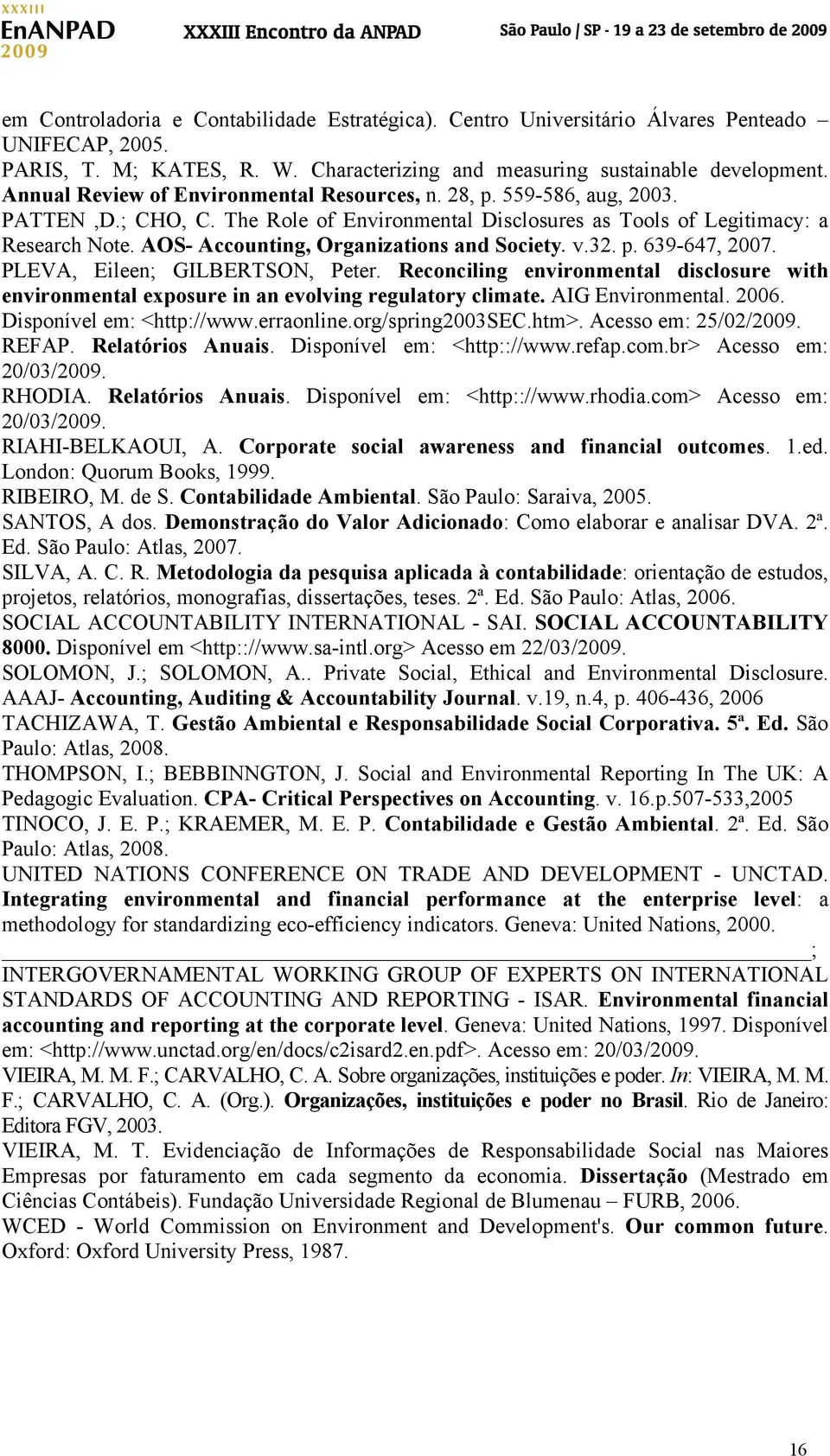 AOS- Accounting, Organizations and Society. v.32. p. 639-647, 2007. PLEVA, Eileen; GILBERTSON, Peter.