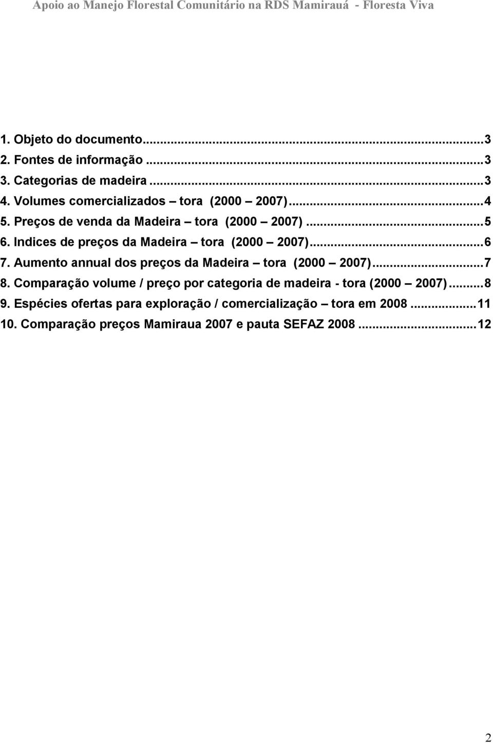Indices de preços da Madeira tora (2 27)...6 7. Aumento annual dos preços da Madeira tora (2 27)...7 8.