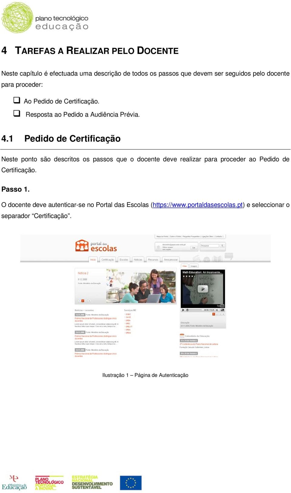 1 Pedido de Certificação Neste ponto são descritos os passos que o docente deve realizar para proceder ao Pedido de