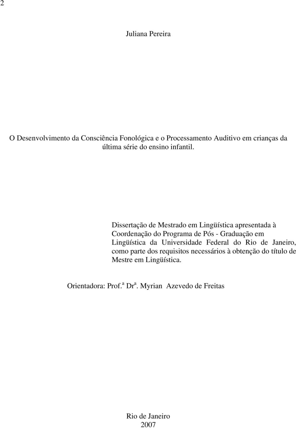 Dissertação de Mestrado em Lingüística apresentada à Coordenação do Programa de Pós - Graduação em Lingüística