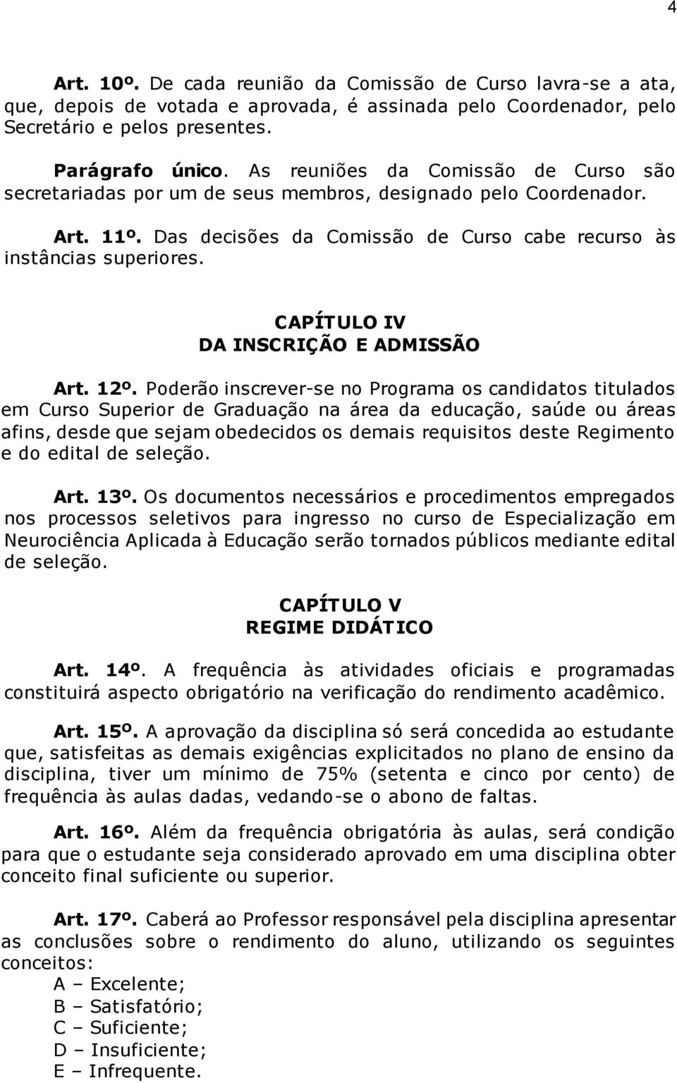 CAPÍTULO IV DA INSCRIÇÃO E ADMISSÃO Art. 12º.