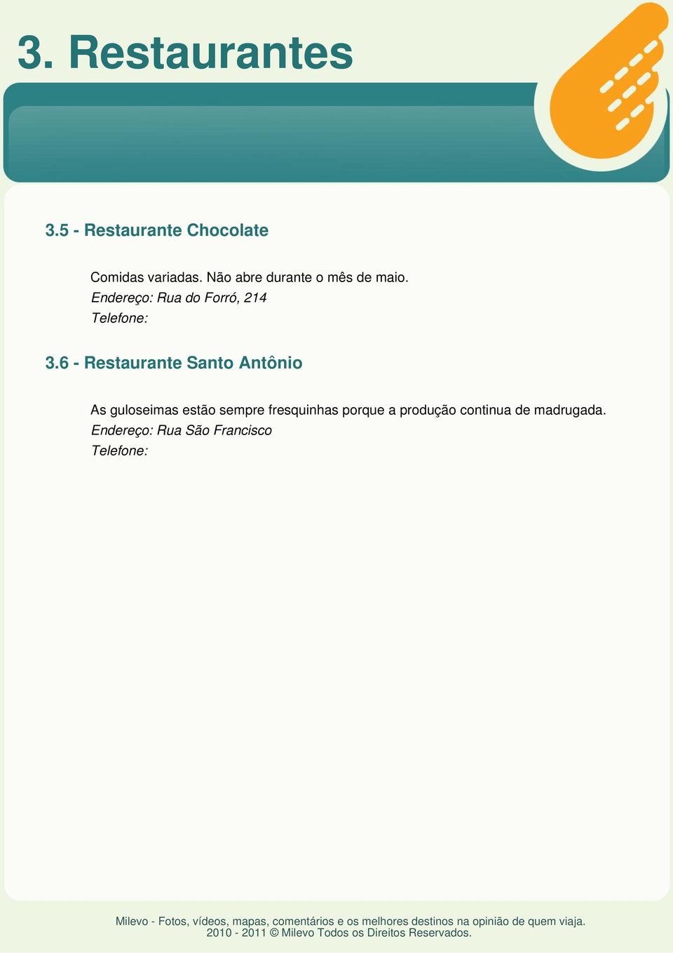 6 - Restaurante Santo Antônio As guloseimas estão sempre