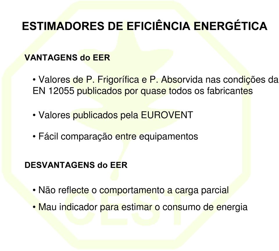 Valores publicados pela EUROVENT Fácil comparação entre equipamentos