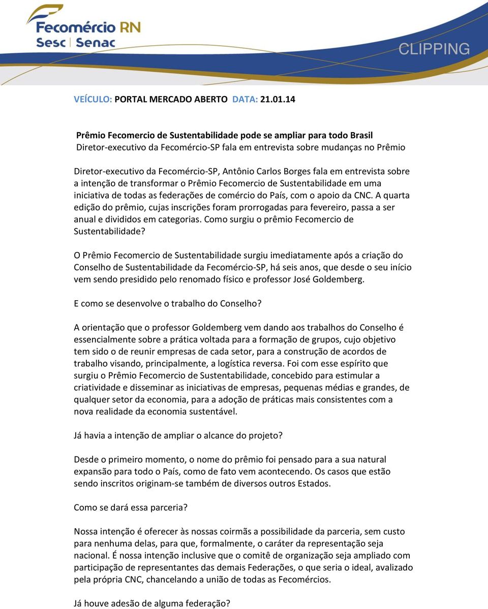 Carlos Borges fala em entrevista sobre a intenção de transformar o Prêmio Fecomercio de Sustentabilidade em uma iniciativa de todas as federações de comércio do País, com o apoio da CNC.