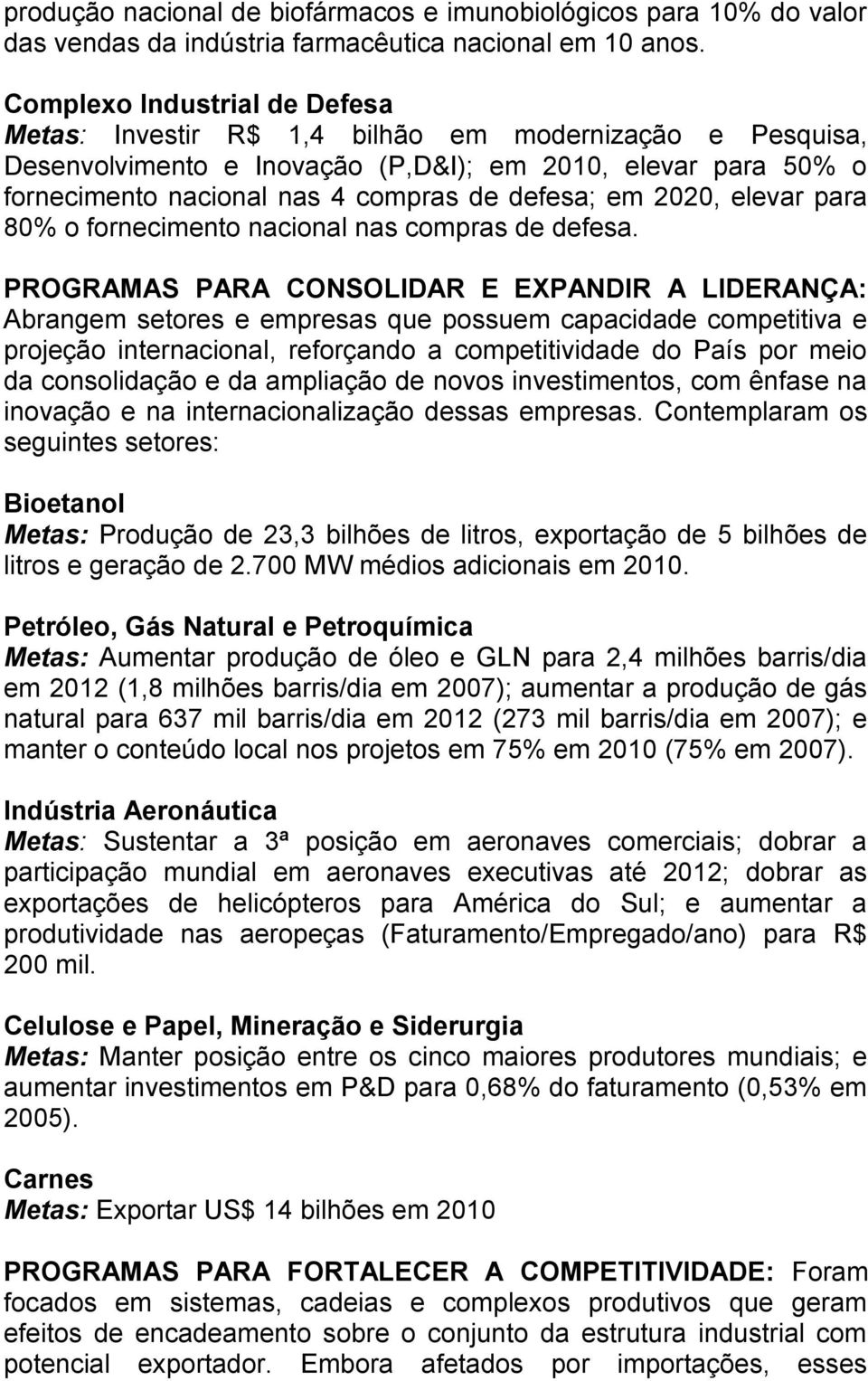 em 2020, elevar para 80% o fornecimento nacional nas compras de defesa.