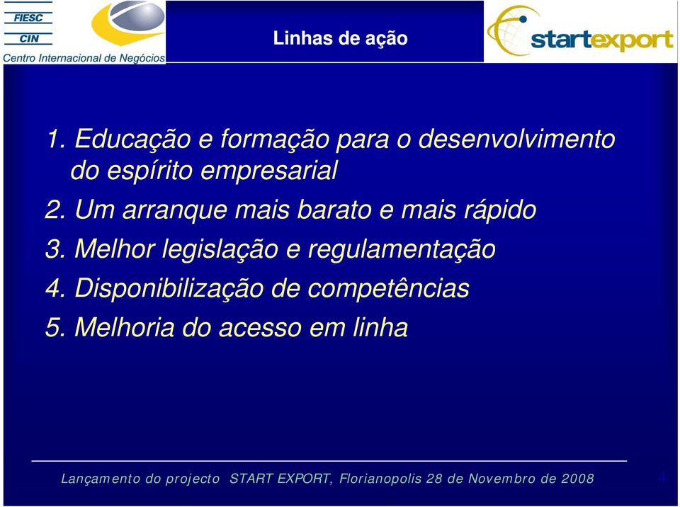 empresarial 2. Um arranque mais barato e mais rápido 3.