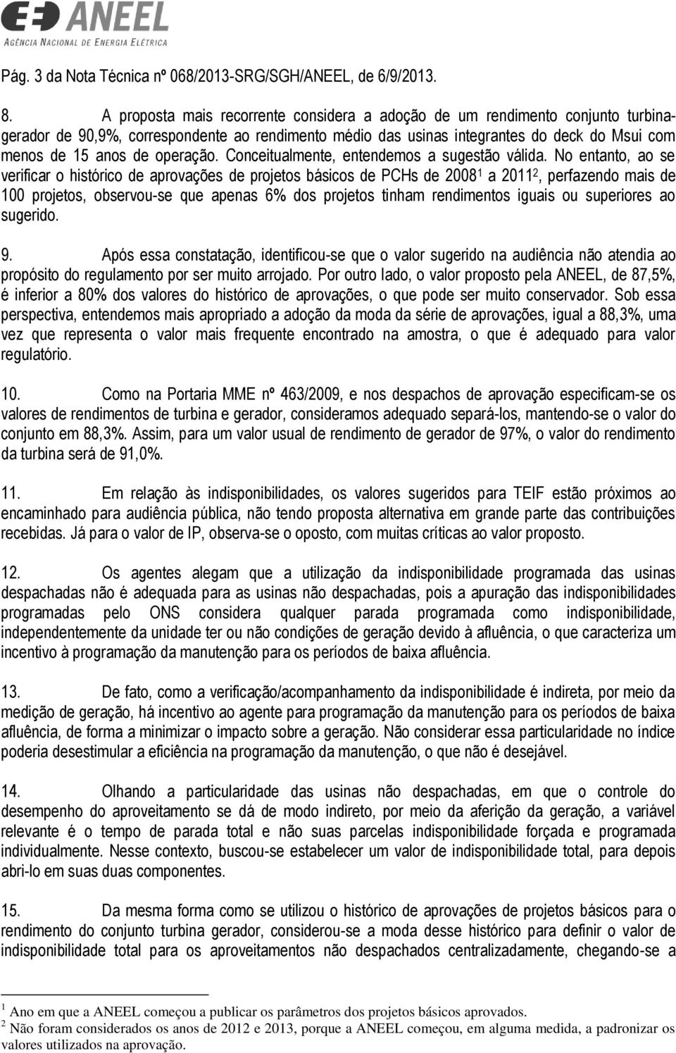 operação. Conceitualmente, entendemos a sugestão válida.