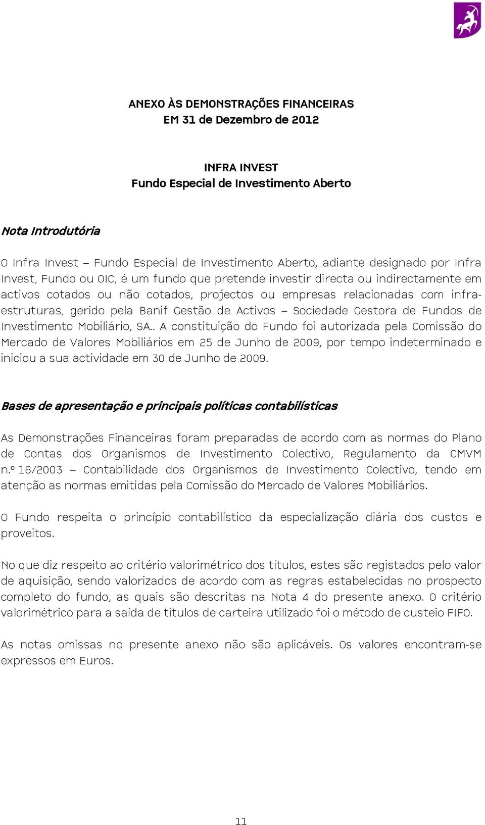 pela Banif Gestão de Activos Sociedade Gestora de Fundos de Investimento Mobiliário, SA.