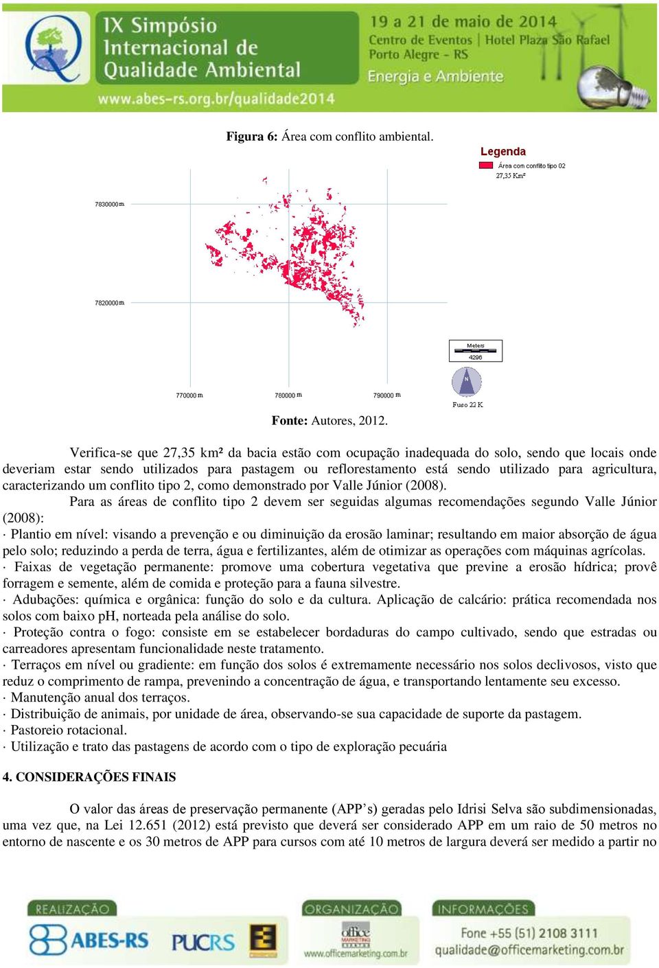 caracterizando um conflito tipo 2, como demonstrado por Valle Júnior (2008).