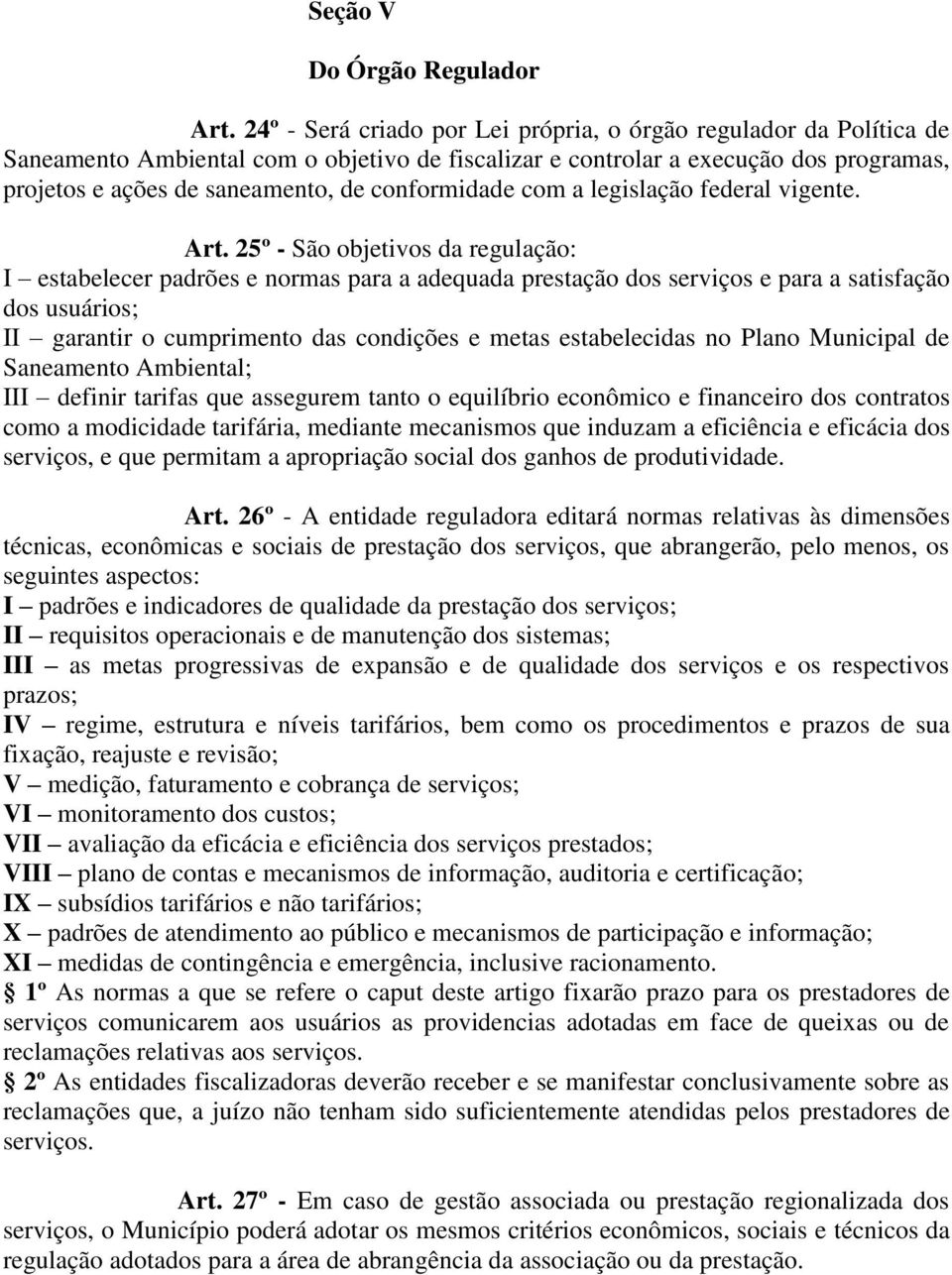 conformidade com a legislação federal vigente. Art.