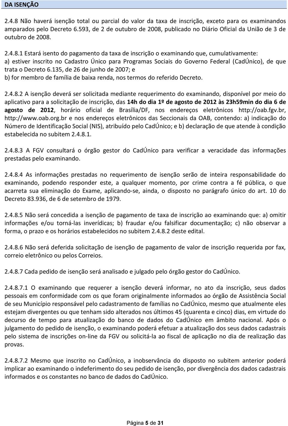 publicado no Diário Oficial da União de 3 de outubro de 2008.