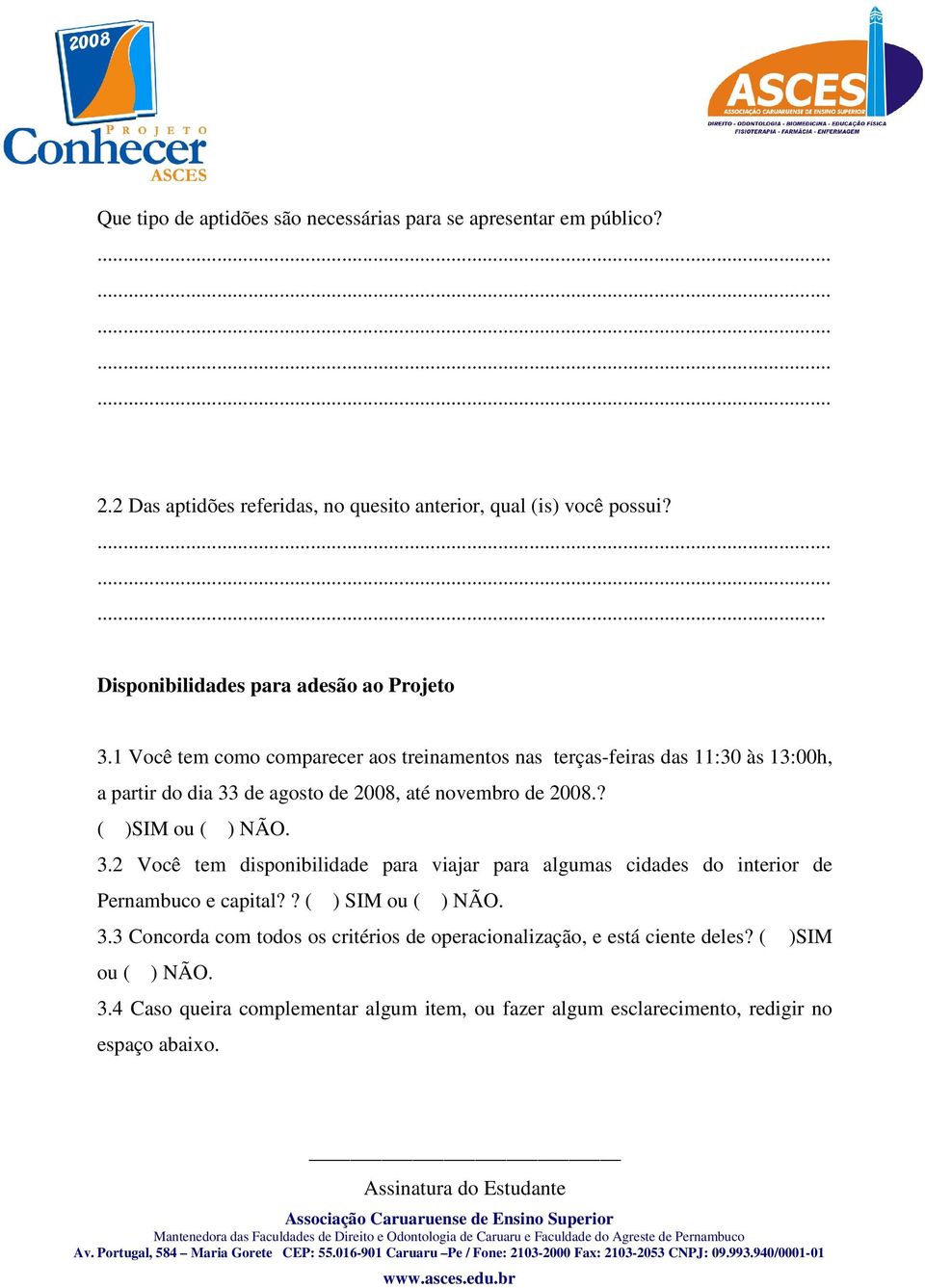 1 Você tem como comparecer aos treinamentos nas terças-feiras das 11:30 às 13:00h, a partir do dia 33