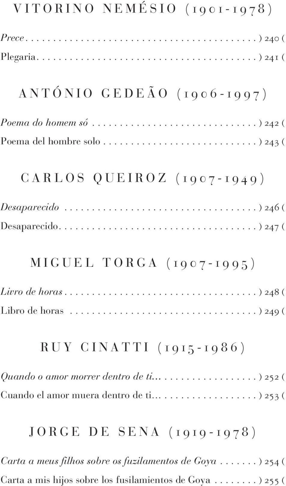 ................................... ) 247 ( M I G U E L T O R G A ( 1 9 0 7-1 9 9 5 ) Livro de horas................................... ) 248 ( Libro de horas.