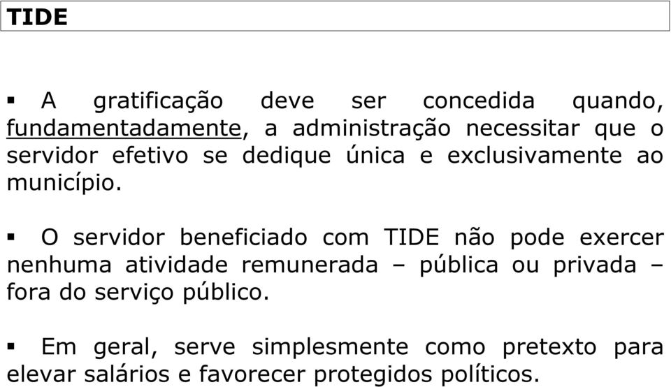 O servidor beneficiado com TIDE não pode exercer nenhuma atividade remunerada pública ou