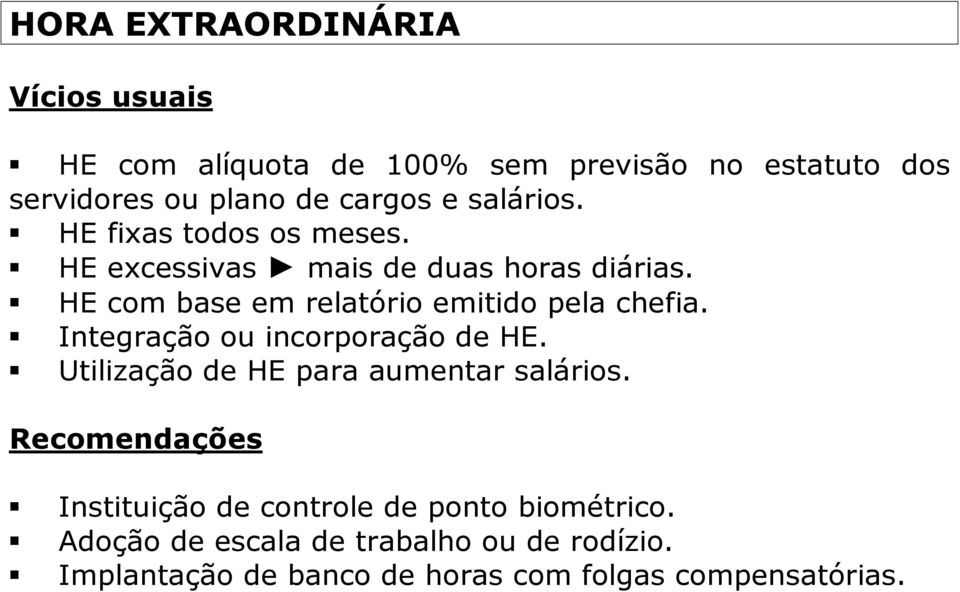 HE com base em relatório emitido pela chefia. Integração ou incorporação de HE.