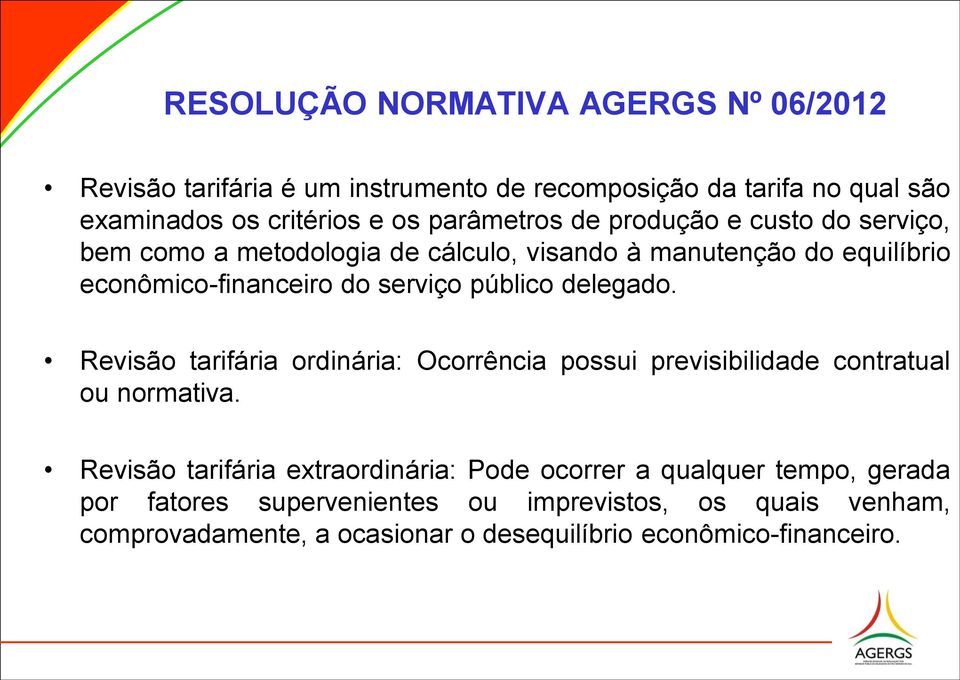 público delegado. Revisão tarifária ordinária: Ocorrência possui previsibilidade contratual ou normativa.