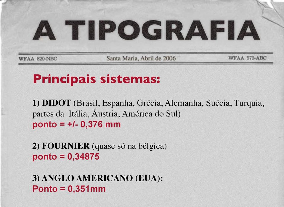 América do Sul) ponto = +/- 0,376 mm 2) FOURNIER (quase só