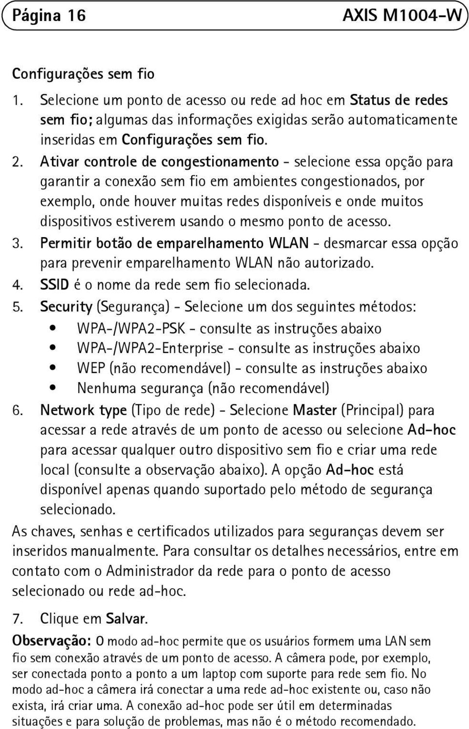 Ativar controle de congestionamento - selecione essa opção para garantir a conexão sem fio em ambientes congestionados, por exemplo, onde houver muitas redes disponíveis e onde muitos dispositivos