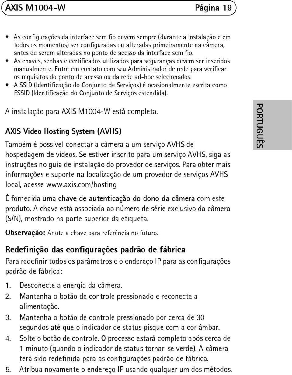 Entre em contato com seu Administrador de rede para verificar os requisitos do ponto de acesso ou da rede ad-hoc selecionados.