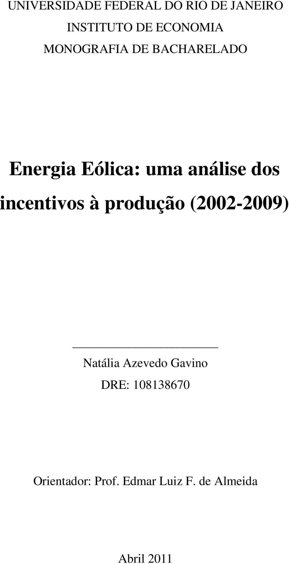 incentivos à produção (2002-2009) Natália Azevedo Gavino