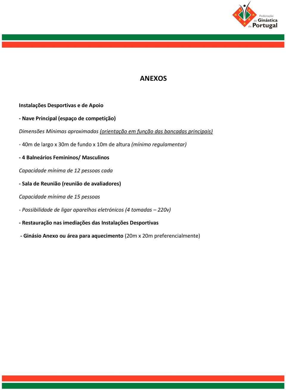 mínima de 12 pessoas cada - Sala de Reunião (reunião de avaliadores) Capacidade mínima de 15 pessoas - Possibilidade de ligar aparelhos