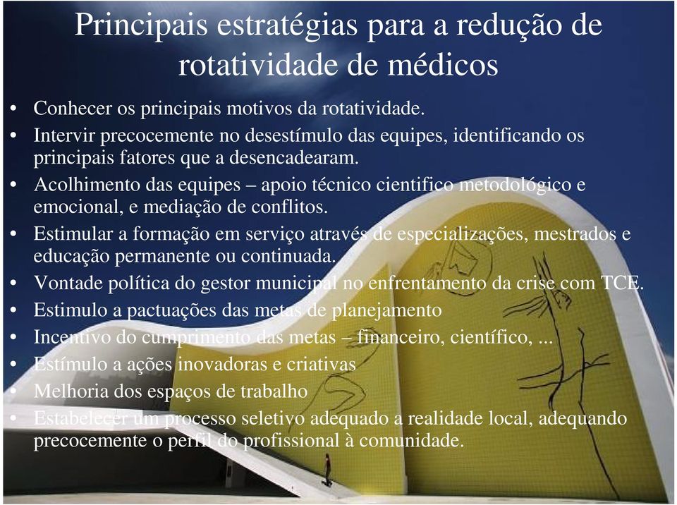 Acolhimento das equipes apoio técnico cientifico metodológico e emocional, e mediação de conflitos.