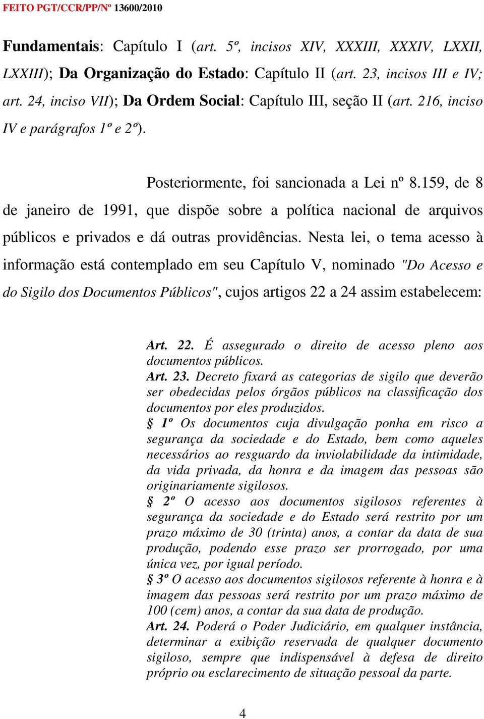 159, de 8 de janeiro de 1991, que dispõe sobre a política nacional de arquivos públicos e privados e dá outras providências.