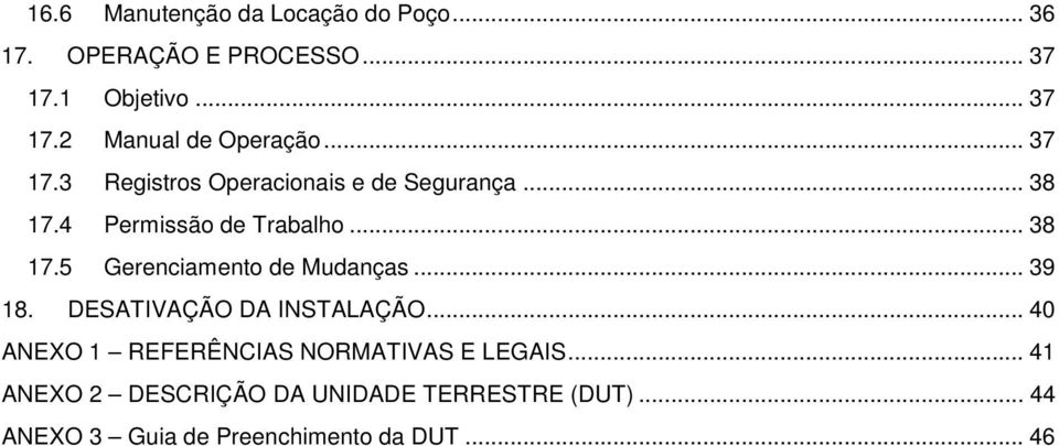 .. 39 18. DESATIVAÇÃO DA INSTALAÇÃO... 40 ANEXO 1 REFERÊNCIAS NORMATIVAS E LEGAIS.