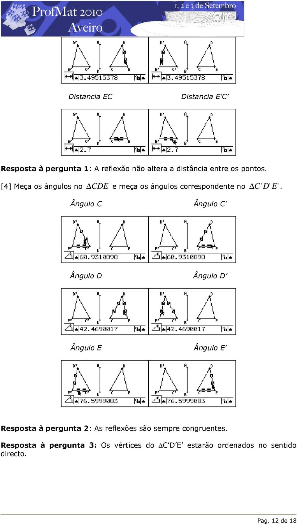 [4] Meça os ângulos no CDE e meça os ângulos correspondente no C' D' E' Ângulo C Ângulo C.
