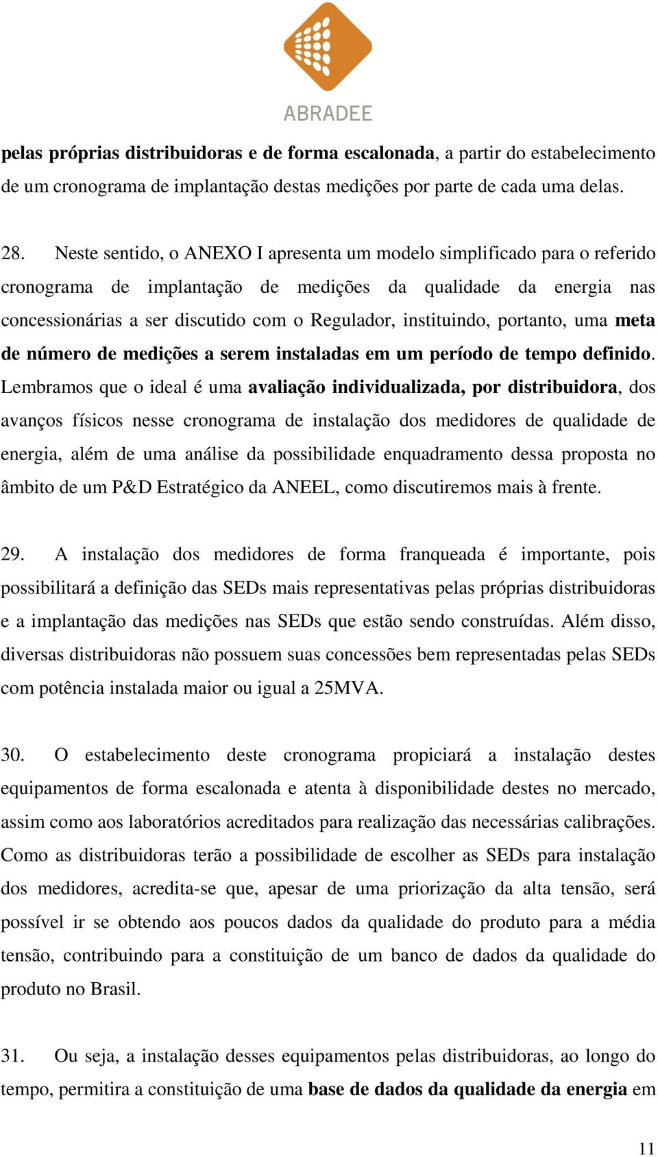 instituindo, portanto, uma meta de número de medições a serem instaladas em um período de tempo definido.