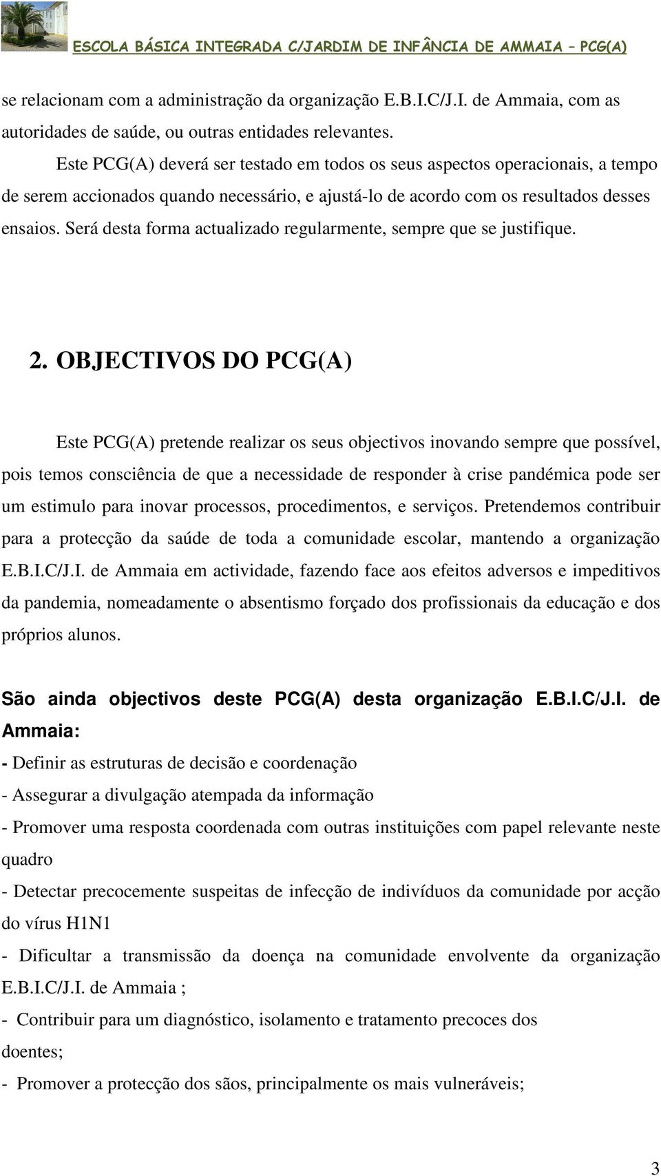 Será desta forma actualizado regularmente, sempre que se justifique. 2.