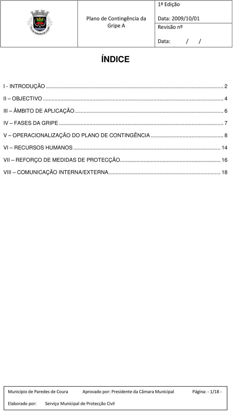 .. 8 VI RECURSOS HUMANOS... 14 VII REFORÇO DE MEDIDAS DE PROTECÇÃO.