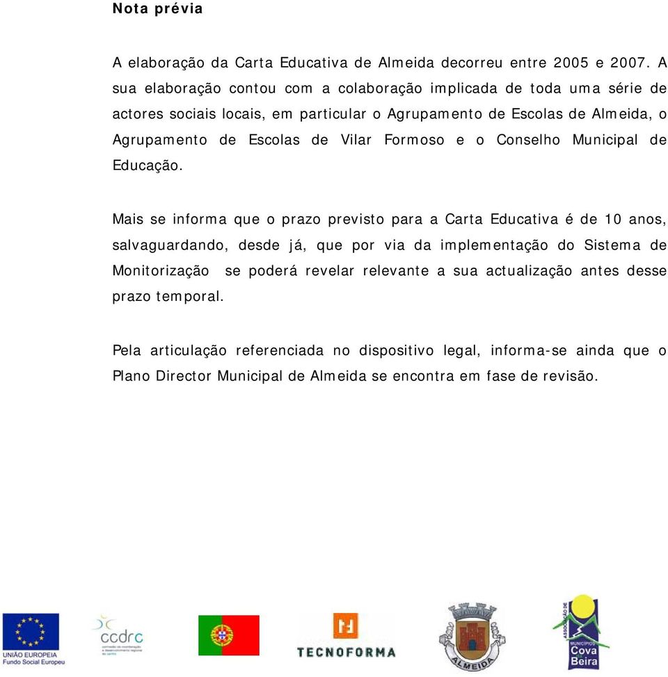 Escolas de Vilar Formoso e o Conselho Municipal de Educação.