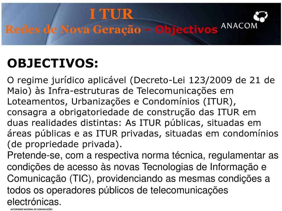 áreas públicas e as ITUR privadas, situadas em condomínios (de propriedade privada).