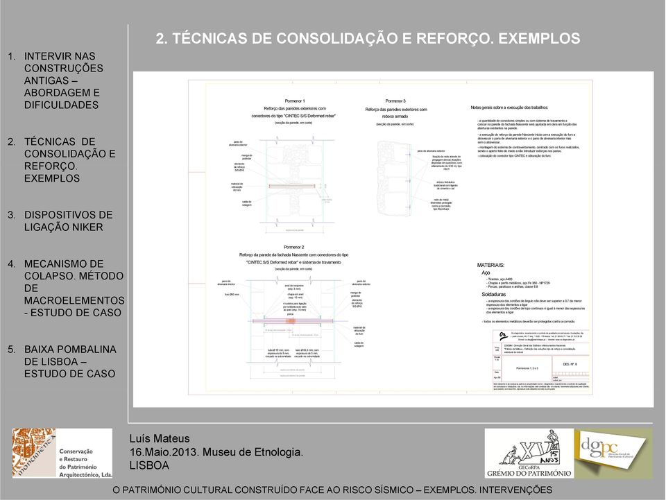 armado - a quantidade de conectores simples ou com sistema de travamento a (secção da parede, em corte) (secção da parede, em corte) colocar na parede da fachada Nascente será ajustada em obra em