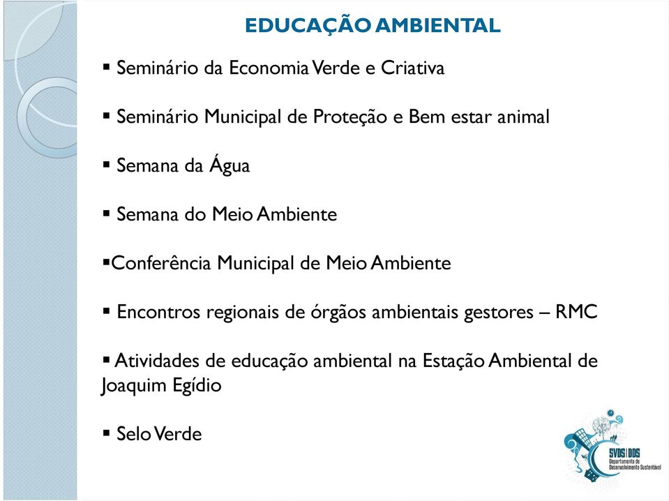 Municipal de Meio Ambiente Encontros regionais de órgãos ambientais gestores RMC