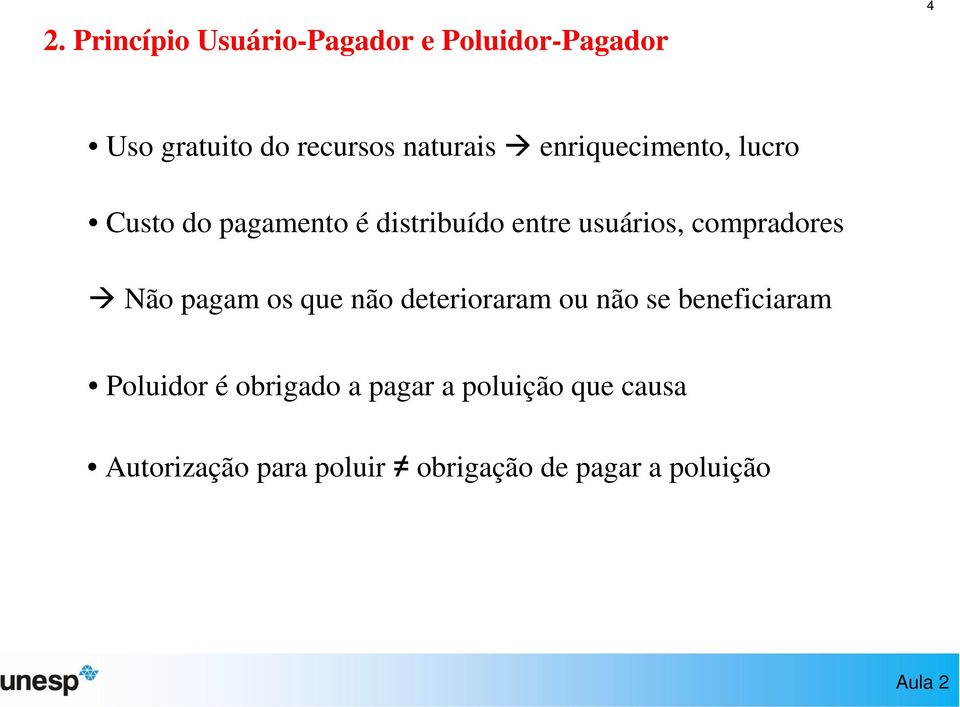 compradores Não pagam os que não deterioraram ou não se beneficiaram Poluidor é