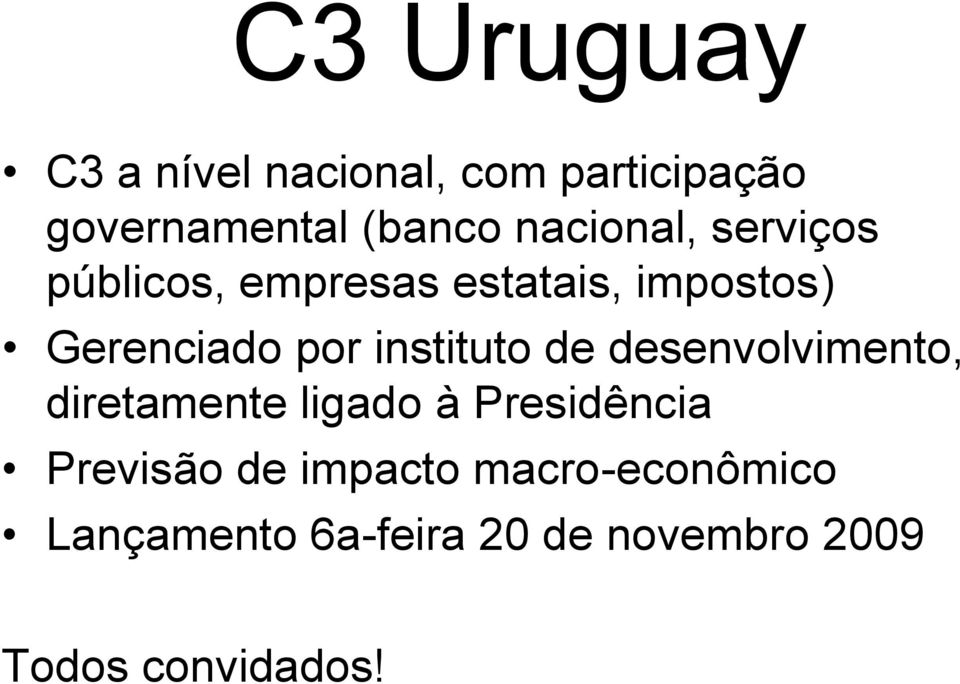 instituto de desenvolvimento, diretamente ligado à Presidência Previsão de