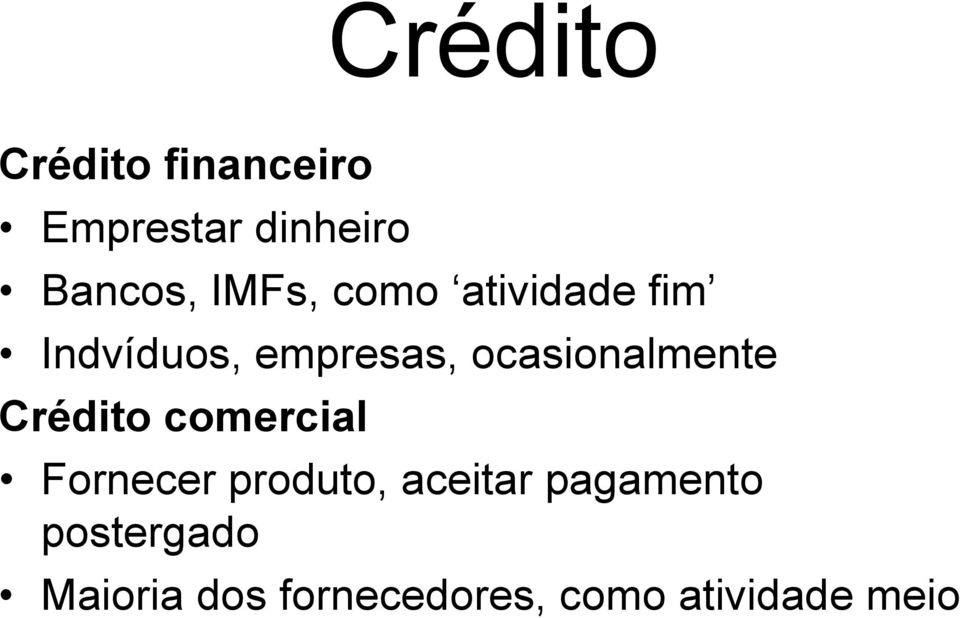 ocasionalmente Crédito comercial Fornecer produto,