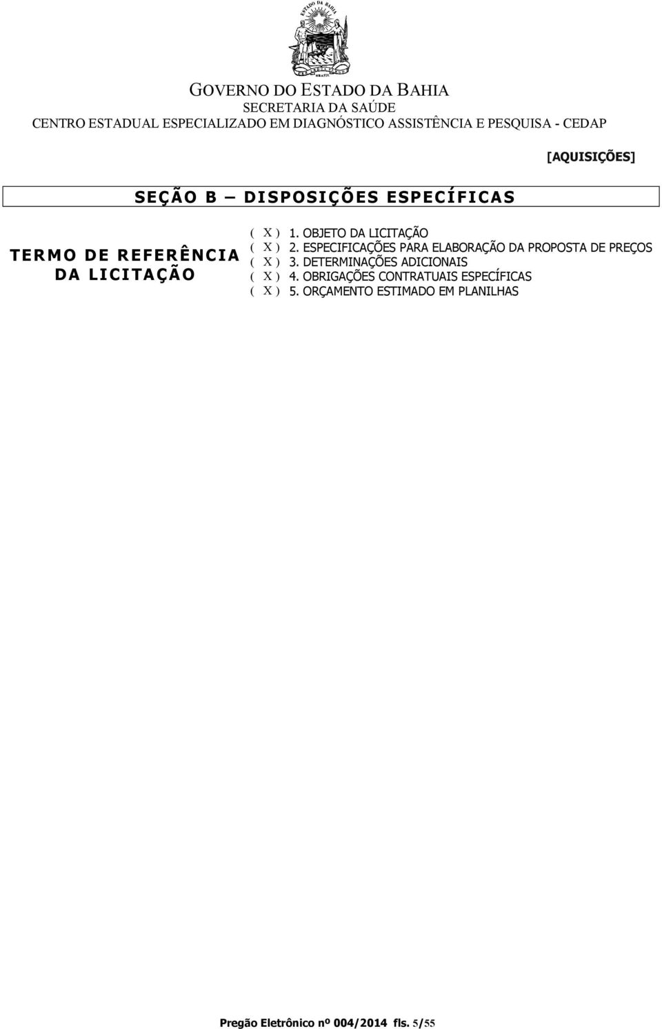 ESPECIFICAÇÕES PARA ELABORAÇÃO DA PROPOSTA DE PREÇOS ( X ) 3.