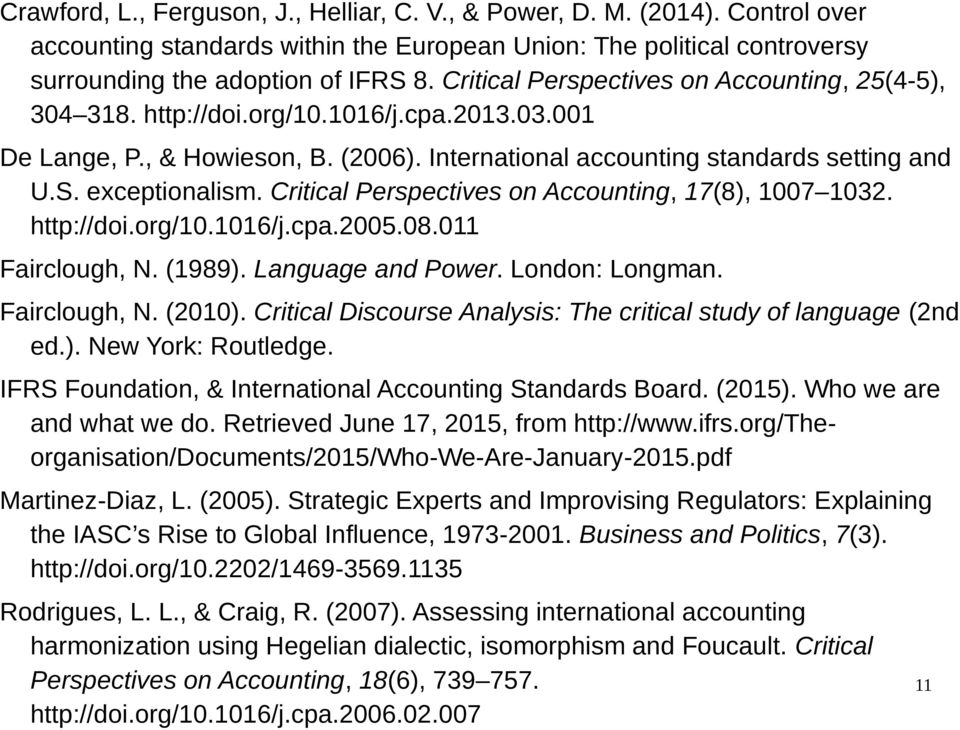 Critical Perspectives on Accounting, 17(8), 1007 1032. http://doi.org/10.1016/j.cpa.2005.08.011 Fairclough, N. (1989). Language and Power. London: Longman. Fairclough, N. (2010).