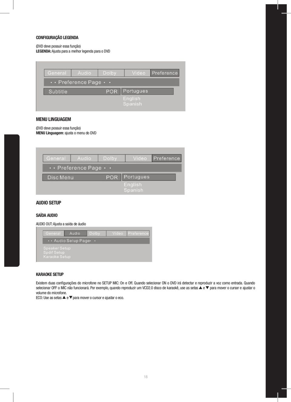 MIC: On e Off. Quando selecionar ON o DVD irá detectar e reproduzir a voz como entrada. Quando selecionar OFF o MIC não funcionará.