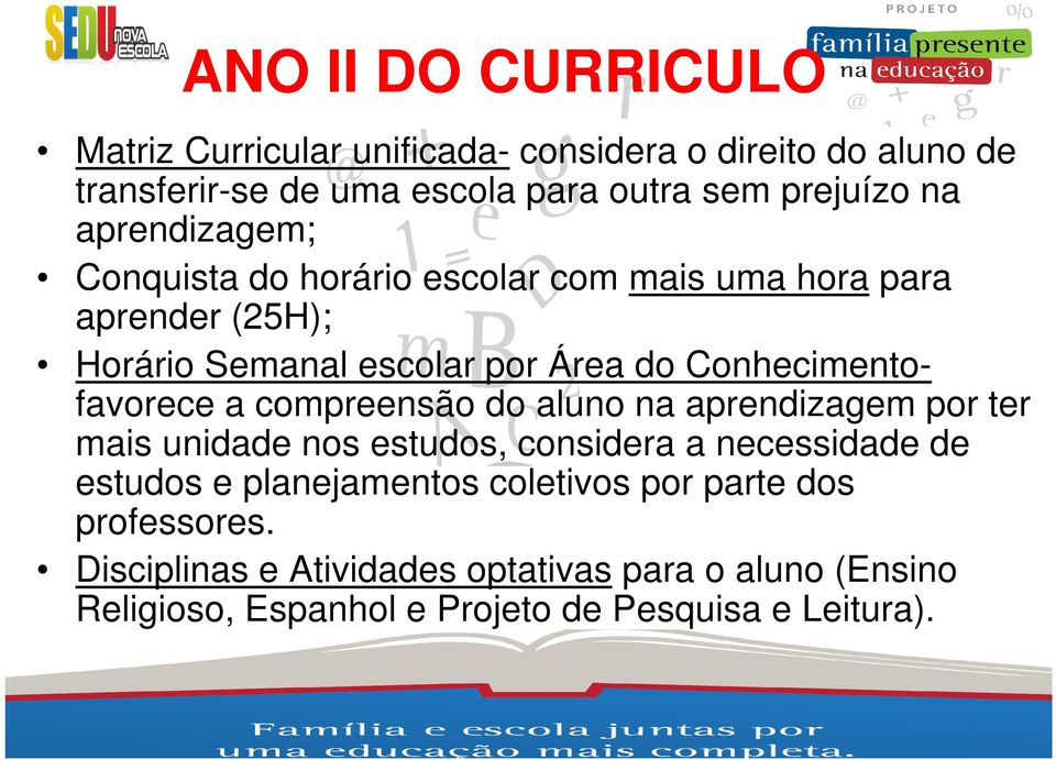 Conhecimentofavorece a compreensão do aluno na aprendizagem por ter mais unidade nos estudos, considera a necessidade de estudos e