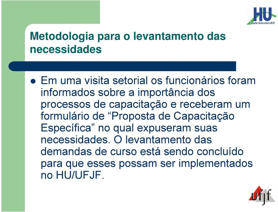 formulário de Proposta de Capacitação Específica no qual expuseram suas necessidades.