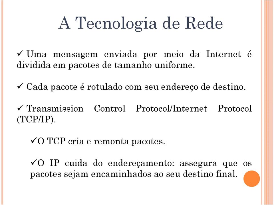 Transmission Control Protocol/Internet Protocol (TCP/IP).