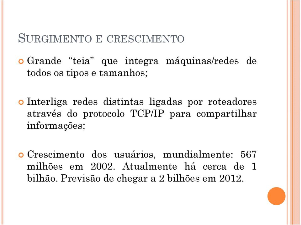 TCP/IP para compartilhar informações; Crescimento dos usuários, mundialmente: 567