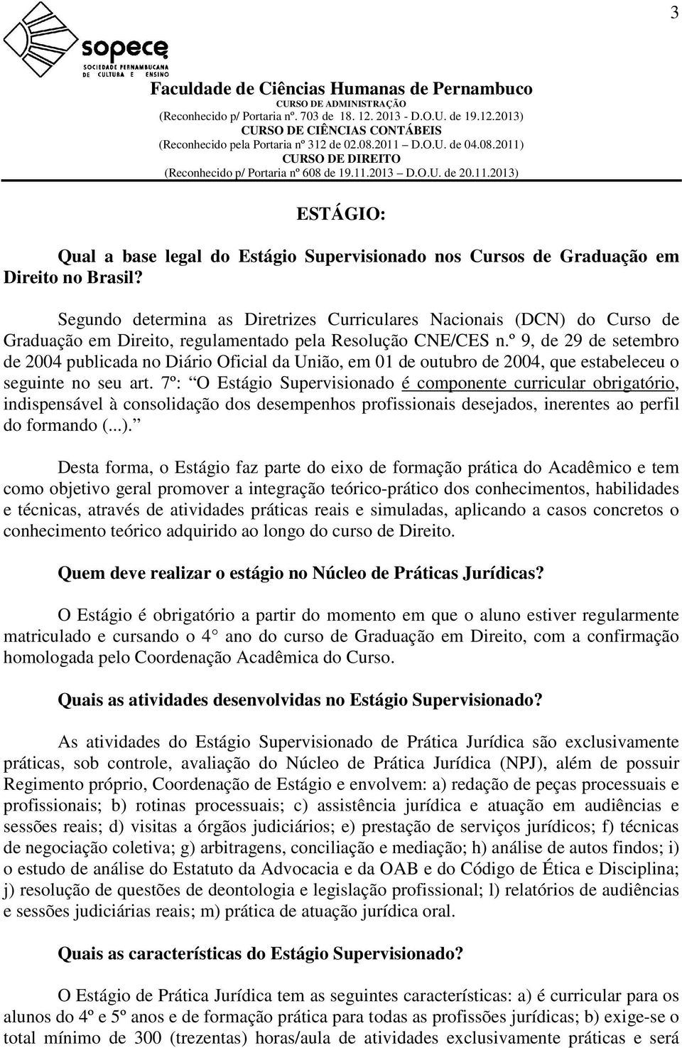 º 9, de 29 de setembro de 2004 publicada no Diário Oficial da União, em 01 de outubro de 2004, que estabeleceu o seguinte no seu art.