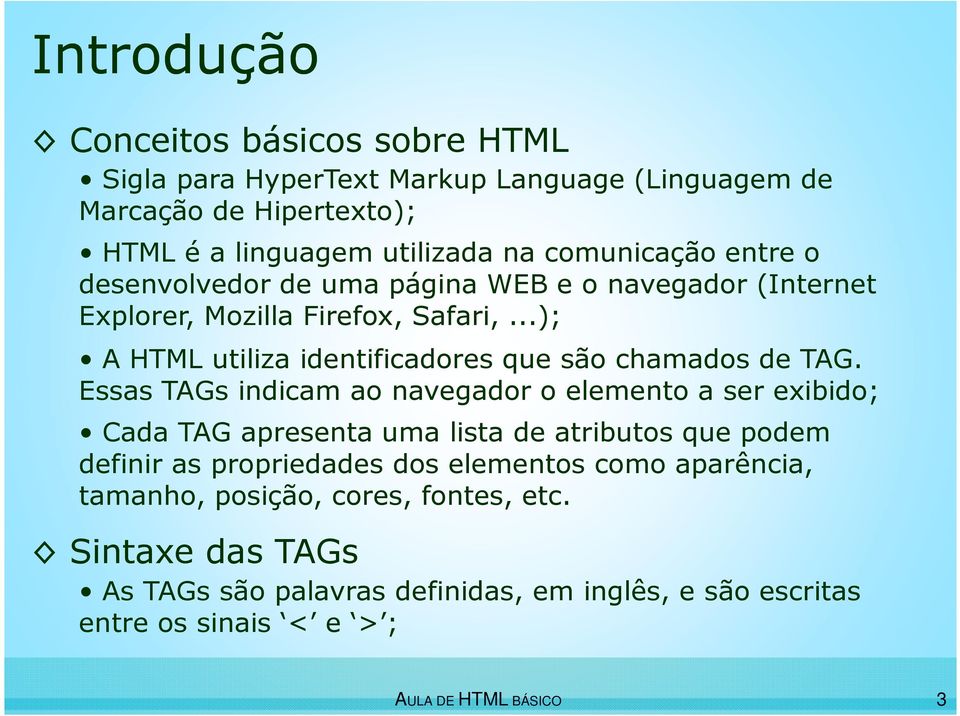 ..); A HTML utiliza identificadores que são chamados de TAG.