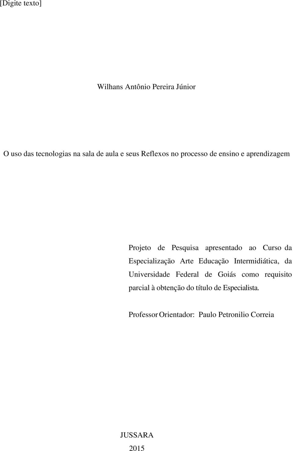 Especialização Arte Educação Intermidiática, da Universidade Federal de Goiás como requisito