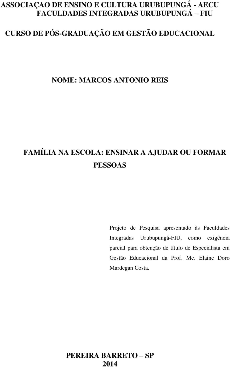 Projeto de Pesquisa apresentado às Faculdades Integradas Urubupungá-FIU, como exigência parcial para